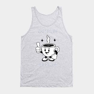 More espresso,  less depresso! Tank Top